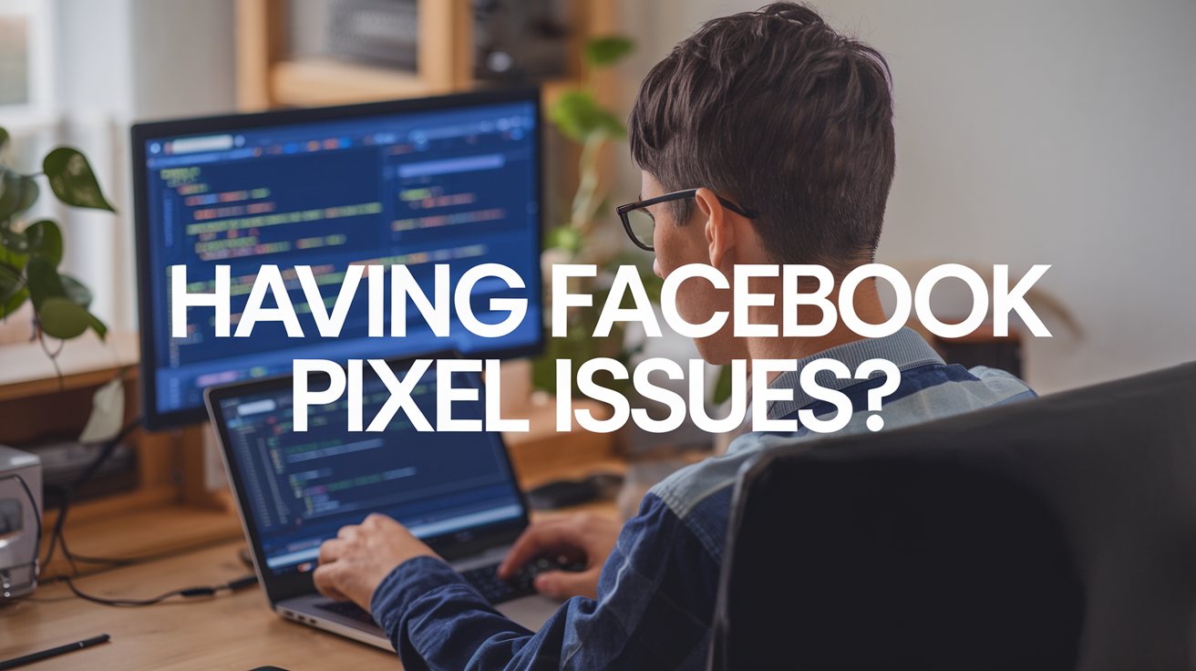 a developer editing code on a laptop with a monitor behind the laptop and the test "having facebook pixel issues?" over the image